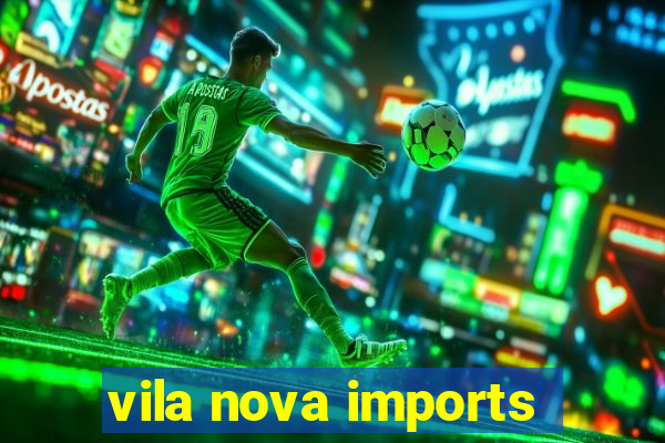 vila nova imports